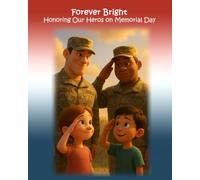 Forever Bright: Honoring Our Heros On Memorial Day