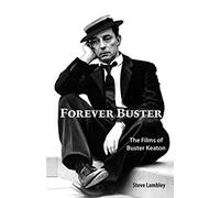 Forever buster: the films of buster keaton - Lambley Steve