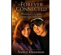 Forever Connected Brandon's Light: A Mother's Love, A Son's Story