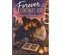 Forever Continues Here: A Graphic Novel of Love, Healing, and Choosing Each Other Every Day