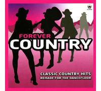 Forever Country: Classic Country Hits Remade for the Dancefloor