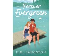 Forever Evergreen: A Small Town Friends to Lovers Romance
