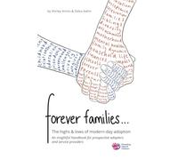 Forever Families… the highs and lows of modern-day adoption: A helpful handbook for prospective adopters and service providers