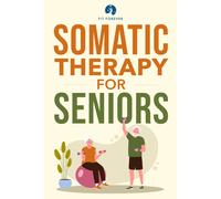 Forever, Fit Somatic Therapy For Seniors: Healing Paths For Stress Re Book NUOVO