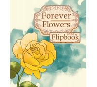Forever Flowers: Yellow Rose Flipbook