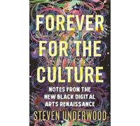 Forever for the Culture: Notes from the New Black Digital Arts Renaissance