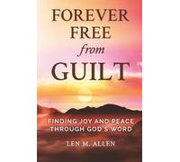 Forever Free From Guilt: Finding Joy and Peace Through God's Word