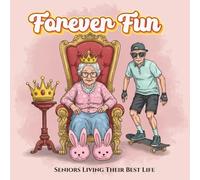Forever Fun: Seniors Living Their Best Life