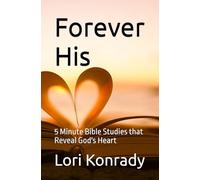 Forever His: 5 Minute Bible Studies that Reveal God's Heart