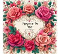 Forever In Ink: A Coloring Book Of Love And Calm