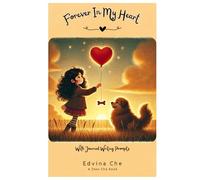 Forever In My Heart: A Gentle Guide Through Grief and Loss Story About the Death and Loss of a Pet for Kids and Children Includes BONUS Journal Pages With Writing Prompts