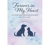 Forever in My Heart: A Grief and Memory Journal for Pet Loss: Guided prompts, poems, and space to remember a beloved companion
