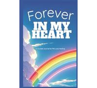 Forever in My Heart: A Guided Journal for Pet Loss Healing: Reflective prompts and memory pages to honor the life of a beloved companion