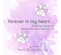 forever in my heart… A Memory Book for Remembering a Special Cat: Memorial Pet Loss Keepsake Journal to help a child celebrate and grieve their beloved animal, 8.5" x 8.5"
