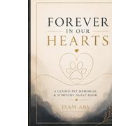 FOREVER IN OUR HEARTS: For the one who asked for so little, and gave everything. A place to hold their story, their photographs, and the love of everyone who is walking through this loss with you.