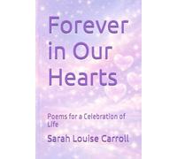 Forever in Our Hearts: Poems for a Celebration of Life