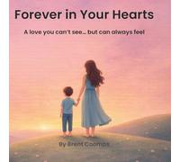 Forever in Your Hearts: A love you can’t see… but can always feel: 1