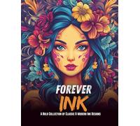 Forever Ink: A Bold Collection of Classic & Modern Ink Designs to Color