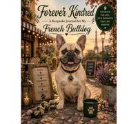 Forever Kindred: A Keepsake Journal for My French Bulldog