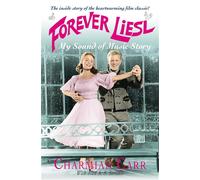 Forever Liesl: My Sound of Music Story - Carr Charmain