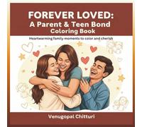Forever Loved : A Parent and Teen Bond Coloring Book: Heartwarming Family Moments to Color and Cherish