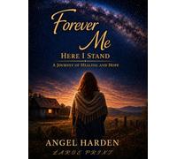 Forever Me - Here I Stand: A Journey of Healing and Hope