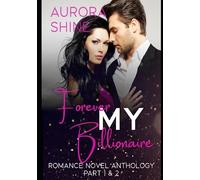 Forever MY Billionaire: Romance Novel Anthology Part 1 & 2