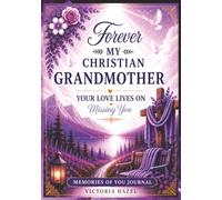 Forever My Christian Grandmother: Your Love Lives On Missing You