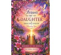 Forever My Daughter: Your Love Lives On Missing You