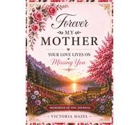 Forever My Mother: Your Love Lives On Missing You