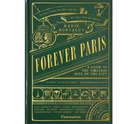 Montagut, Marin – Forever Paris: Guida all'anima senza tempo della città