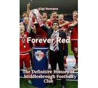 Forever Red: The Definitive History of Middlesbrough Football Club