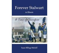 Forever Stalwart in Illinois: A Time of Sacrifice
