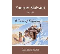 Forever Stalwart in Utah: A Time of Refining