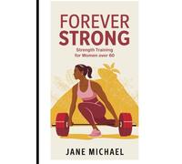 Forever Strong: Strength Training for Women Over 60