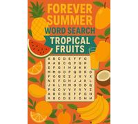 Forever Summer Word Search Tropical Fruits: "Savor the Sweetness with 55 Juicy Word Puzzles!"