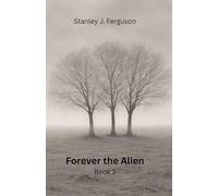 Forever the Alien: Book 3