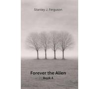 Forever the Alien: Book 4