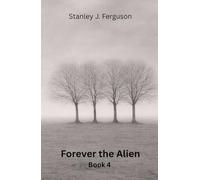 Forever the Alien: Book 4