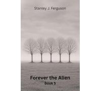 Forever the Alien: Book 5