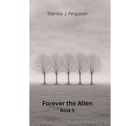 Forever the Alien: Book 5