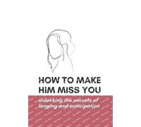 Forever Winter Notes How to Make Him Miss You (Tascabile)