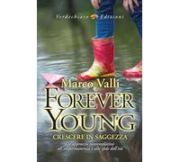 FOREVER YOUNG. CRESCERE IN SAGGEZZA. - VALLI MARCO - Verdechiaro