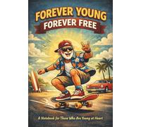 Forever young forever free: Inspirational Skateboarding Grandpa Notebook - 6x9 Journal with Rustic Back Cover