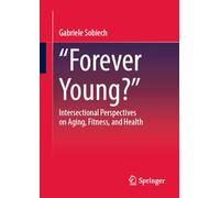 Forever Young?: Intersectional Perspectives on Aging, Fitness, and Health