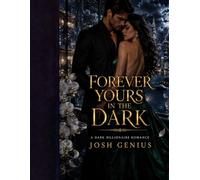 Forever Yours in the Dark: A Dark Billionaire Romance