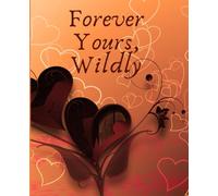 Forever Yours, Wildly - Romantic Love Journal with Heartfelt Messages on Every Page