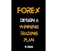 Forex: Design a Winning Trading Plan