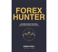 Forex Hunter: The Complete Guide to Real-World Forex Trading Strategy & Risk Control