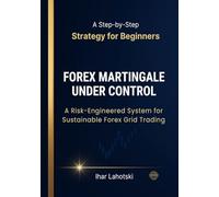 Forex Martingale Under Control: A Risk-Engineered System for Sustainable Forex Grid Trading